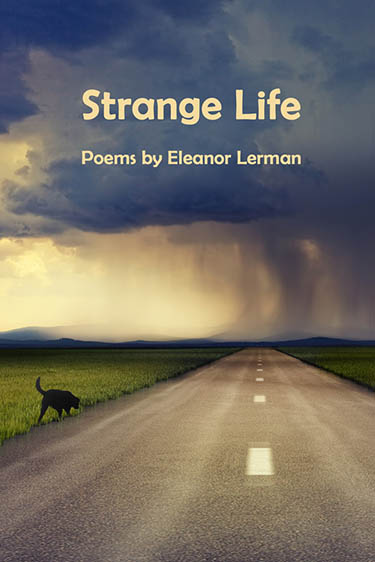 STRANGE LIFE, a book of poems by GUGGENHEIM AWARD-WINNER, ELEANOR LERMAN