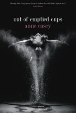 My review of Anne Casey’s second poetry collection “out of emptied cups”
