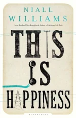 THIS IS HAPPINESS by Niall Williams